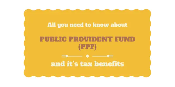 Everything about PPF and its Tax Benefits