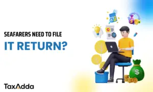 Filing Income Tax Return (ITR) for Seafarer